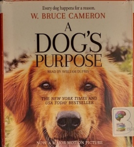 A Dog's Purpose written by W. Bruce Cameron performed by William Dufris on Audio CD (Unabridged)